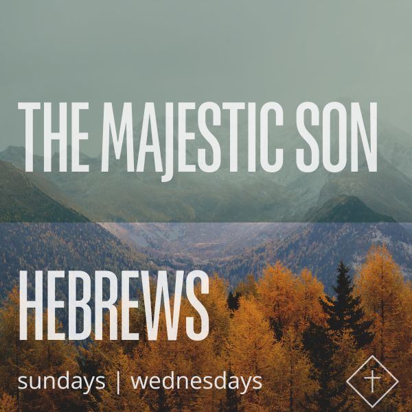 Hebrews: The Majestic Son